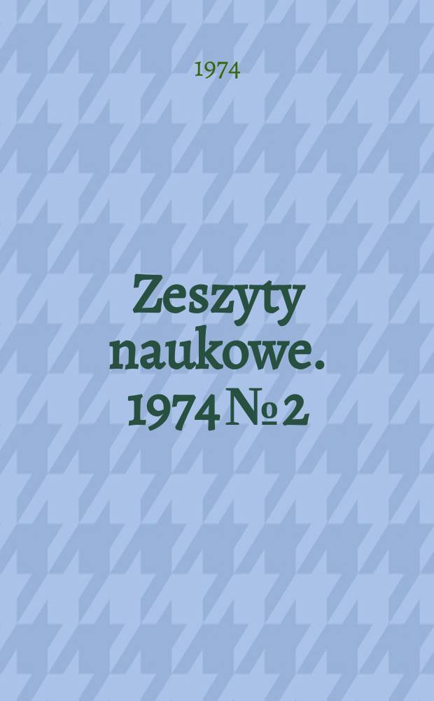 Zeszyty naukowe. 1974 № 2 : Powłoki antykorozyjne odporne na rysy
