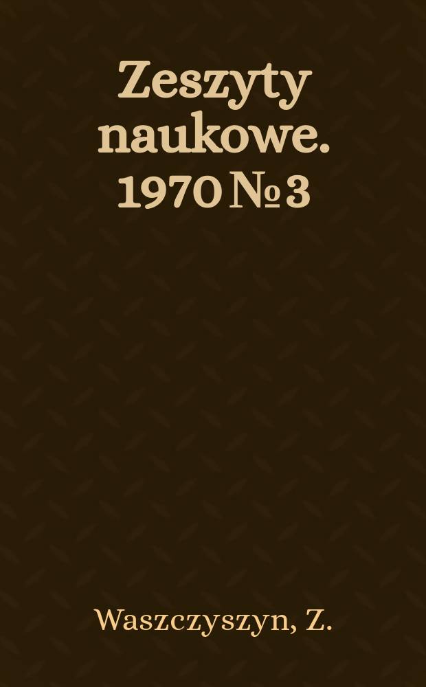 Zeszyty naukowe. 1970 № 3 : Obliczanie skończonych ugięć sprężysto -plastycznych płyt i powloką obrotowo-symetrycznych