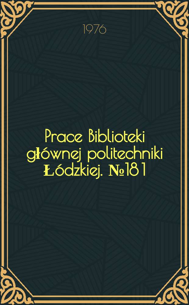 Prace Biblioteki głównej politechniki Łódzkiej. № 18[1]