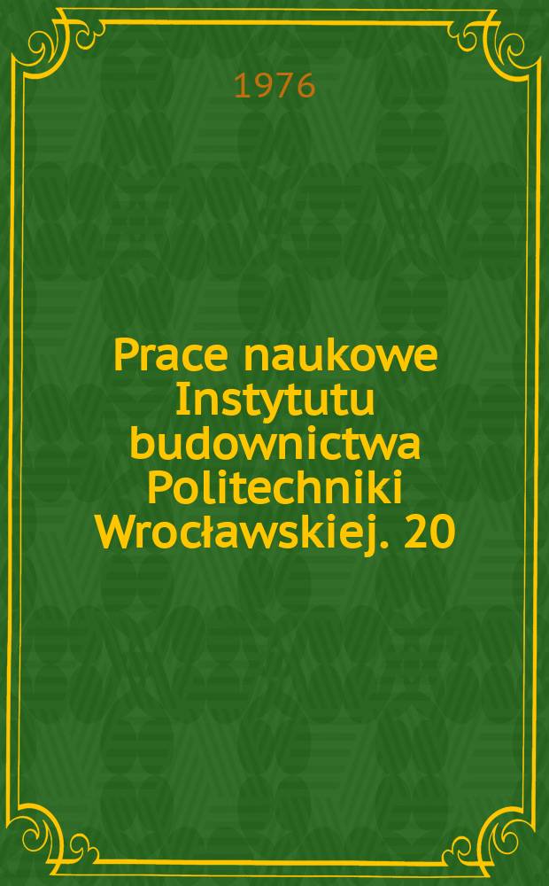 Prace naukowe Instytutu budownictwa Politechniki Wrocławskiej. 20 : Problemy systemowego budownictwa metalowego