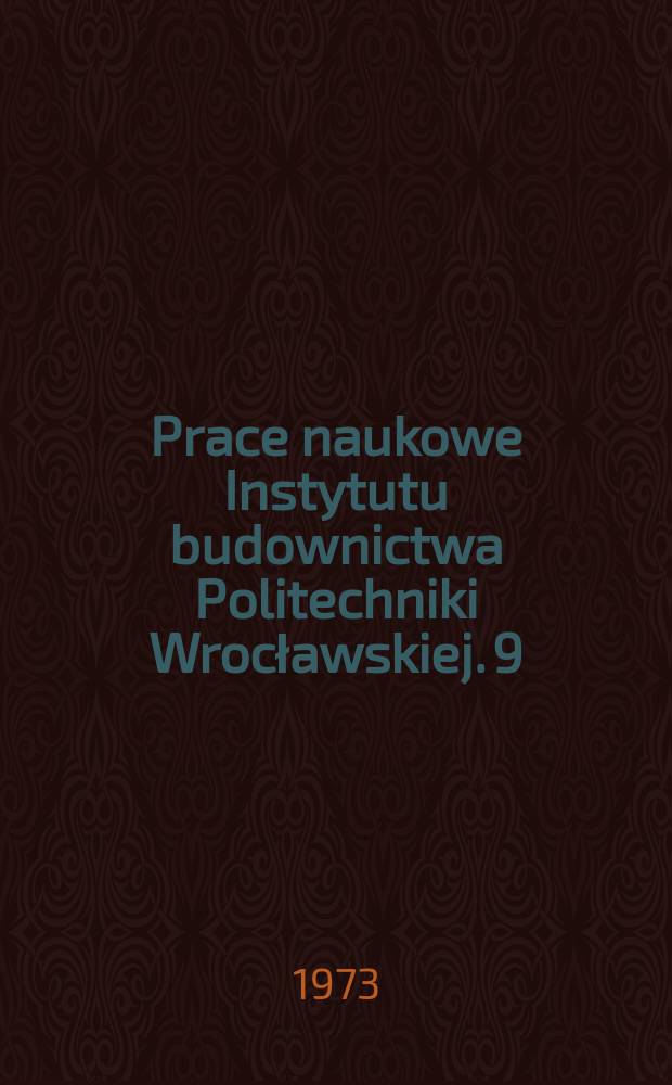 Prace naukowe Instytutu budownictwa Politechniki Wrocławskiej. 9 : Główne problemy...
