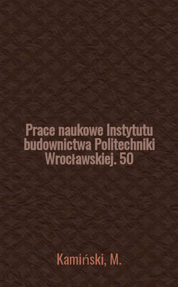 Prace naukowe Instytutu budownictwa Politechniki Wrocławskiej. 50 : Badania naporu bez kohezyjnych materiałów sypkich...