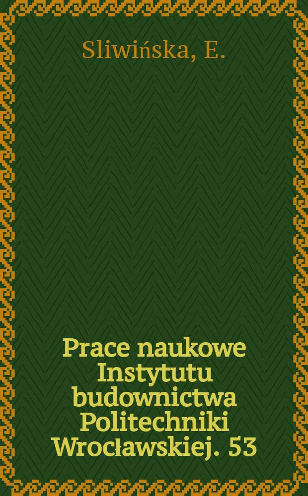 Prace naukowe Instytutu budownictwa Politechniki Wrocławskiej. 53 : Komfort cieplny ludzi na chłodnych ...
