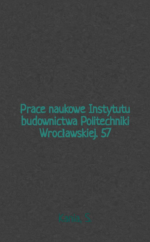 Prace naukowe Instytutu budownictwa Politechniki Wrocławskiej. 57 : Przepływ ciepła przez materiały drzewne