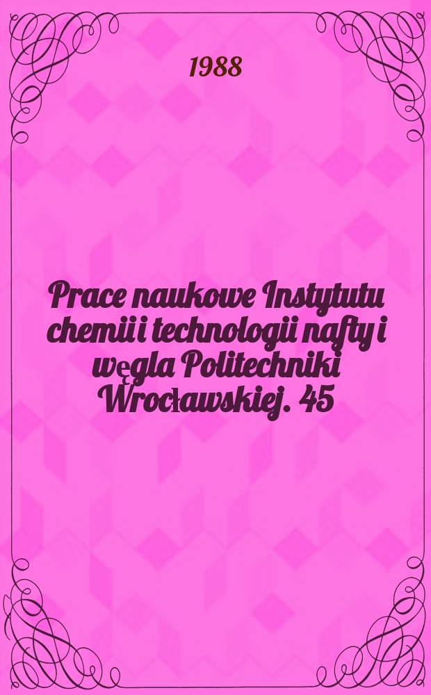 Prace naukowe Instytutu chemii i technologii nafty i węgla Politechniki Wrocławskiej. 45 : The nature of trace