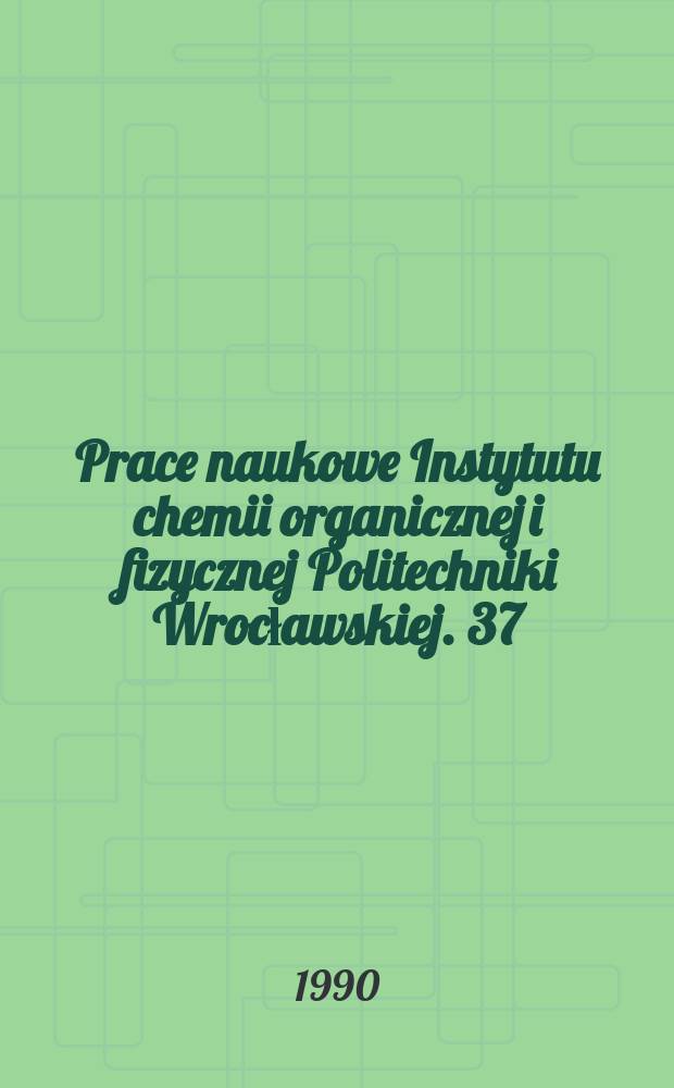 Prace naukowe Instytutu chemii organicznej i fizycznej Politechniki Wrocławskiej. 37 : Search molecular - ionic...
