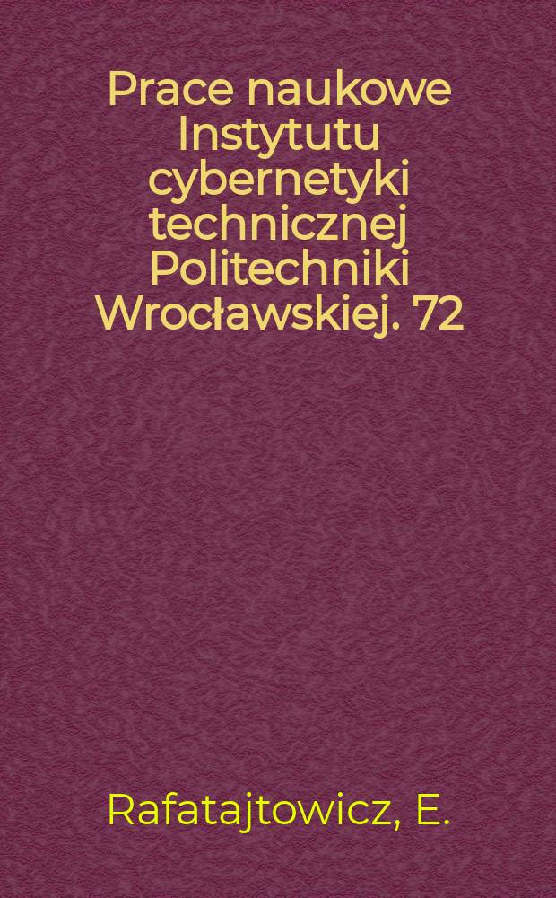 Prace naukowe Instytutu cybernetyki technicznej Politechniki Wrocławskiej. 72 : Dob&oacute;r sterowań optymalnych