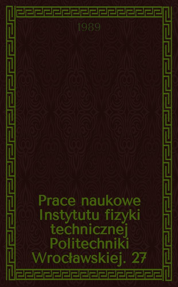 Prace naukowe Instytutu fizyki technicznej Politechniki Wrocławskiej. 27 : Wpływ zmian uporządkowania elektrycznego...