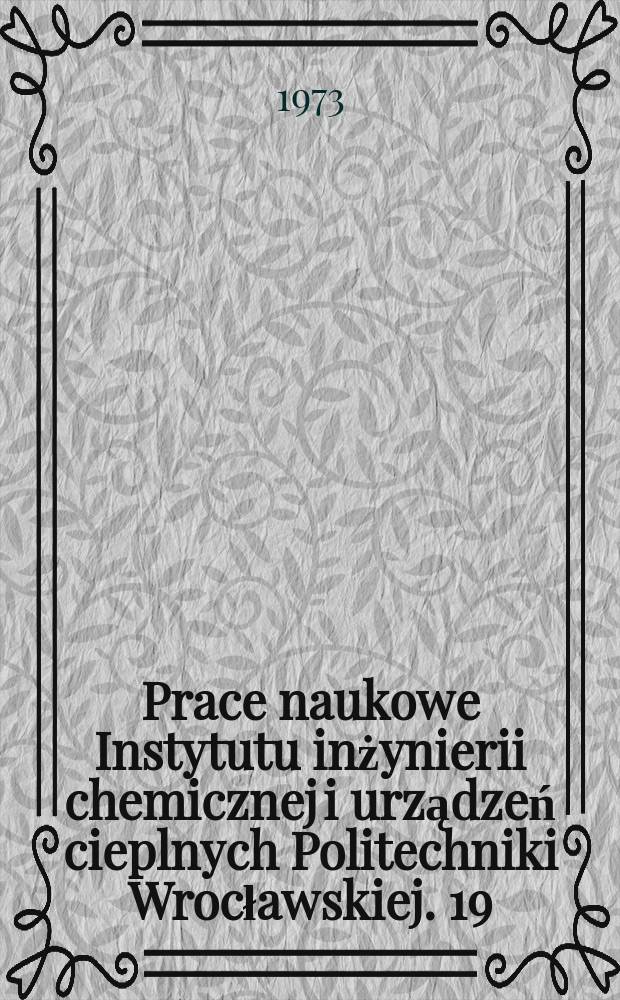 Prace naukowe Instytutu inżynierii chemicznej i urządzeń cieplnych Politechniki Wrocławskiej. 19 : Kolumny półkowe z warstwą ruchomego