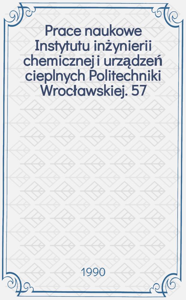 Prace naukowe Instytutu inżynierii chemicznej i urządzeń cieplnych Politechniki Wrocławskiej. 57 : Objętość użytkowa...