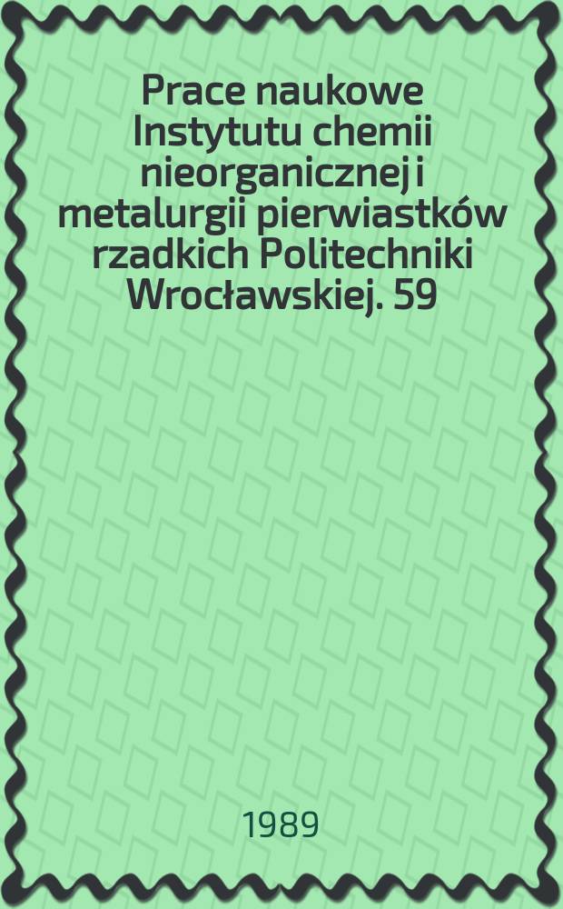 Prace naukowe Instytutu chemii nieorganicznej i metalurgii pierwiastków rzadkich Politechniki Wrocławskiej. 59 : Podstawy procesów bezodpadowego przetwarzania fosfogipsu poapatyłowego