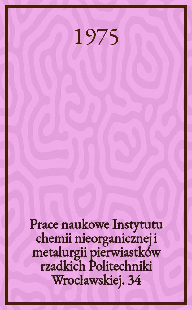 Prace naukowe Instytutu chemii nieorganicznej i metalurgii pierwiastków rzadkich Politechniki Wrocławskiej. 34 : Selektywna flotacja jonów