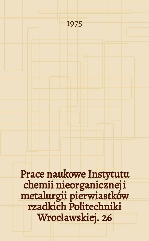Prace naukowe Instytutu chemii nieorganicznej i metalurgii pierwiastków rzadkich Politechniki Wrocławskiej. 26 : Struktura oksyzwiązków molibdenu (VI)