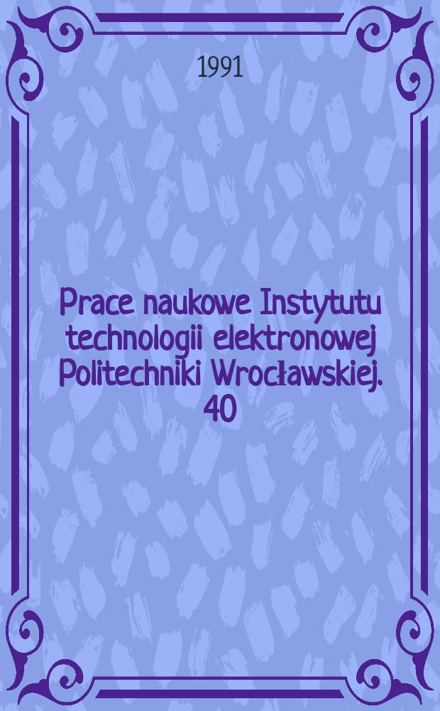 Prace naukowe Instytutu technologii elektronowej Politechniki Wrocławskiej. 40 : Cermetowi rezystory grubowarstwowe