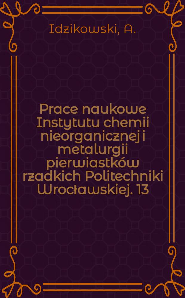 Prace naukowe Instytutu chemii nieorganicznej i metalurgii pierwiastków rzadkich Politechniki Wrocławskiej. 13 : Atlas widm łukowych 70 pierwiastków do spektrografu dyfrakcyjnego