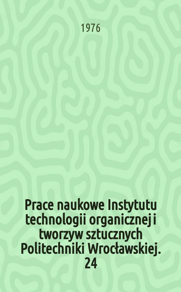 Prace naukowe Instytutu technologii organicznej i tworzyw sztucznych Politechniki Wrocławskiej. 24 : "Chemia i technologia środków powierzchniowe czynnych" , konferencja naukowa, 3. Bierutowice.1976.[Streszczenia komunikatów ]