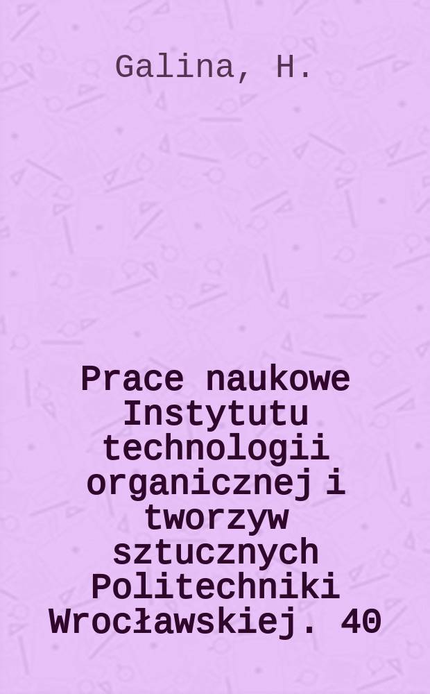 Prace naukowe Instytutu technologii organicznej i tworzyw sztucznych Politechniki Wrocławskiej. 40 : Configuration of Gaussian semi linear macromolecules ...