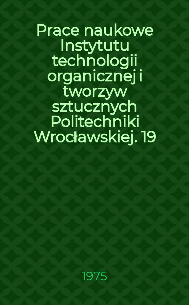 Prace naukowe Instytutu technologii organicznej i tworzyw sztucznych Politechniki Wrocławskiej. 19 : Tworzywo sztuczne o porach otwartych