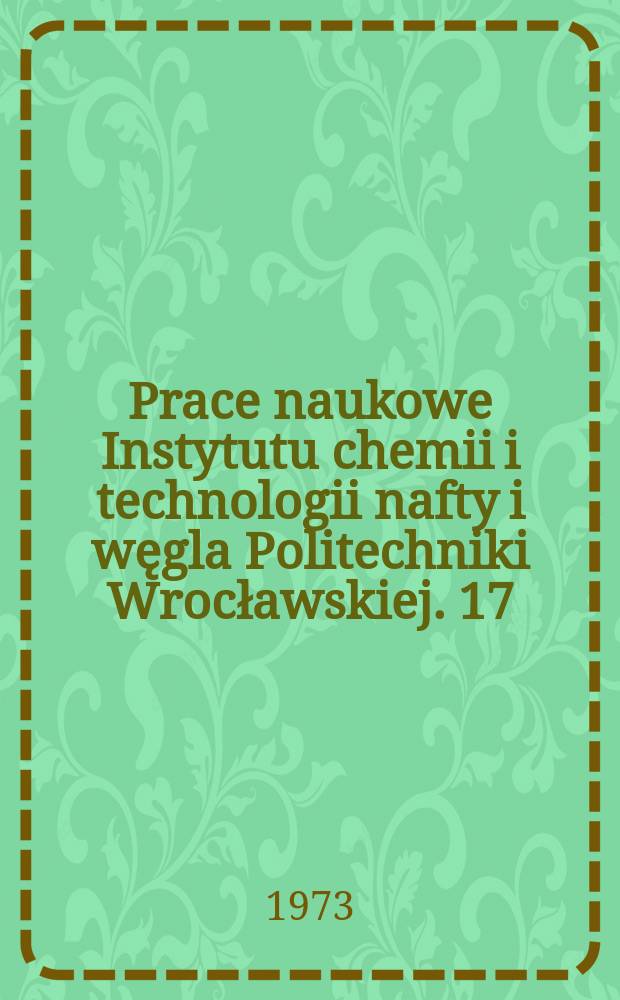 Prace naukowe Instytutu chemii i technologii nafty i węgla Politechniki Wrocławskiej. 17 : Katalityczny hydrokraking...
