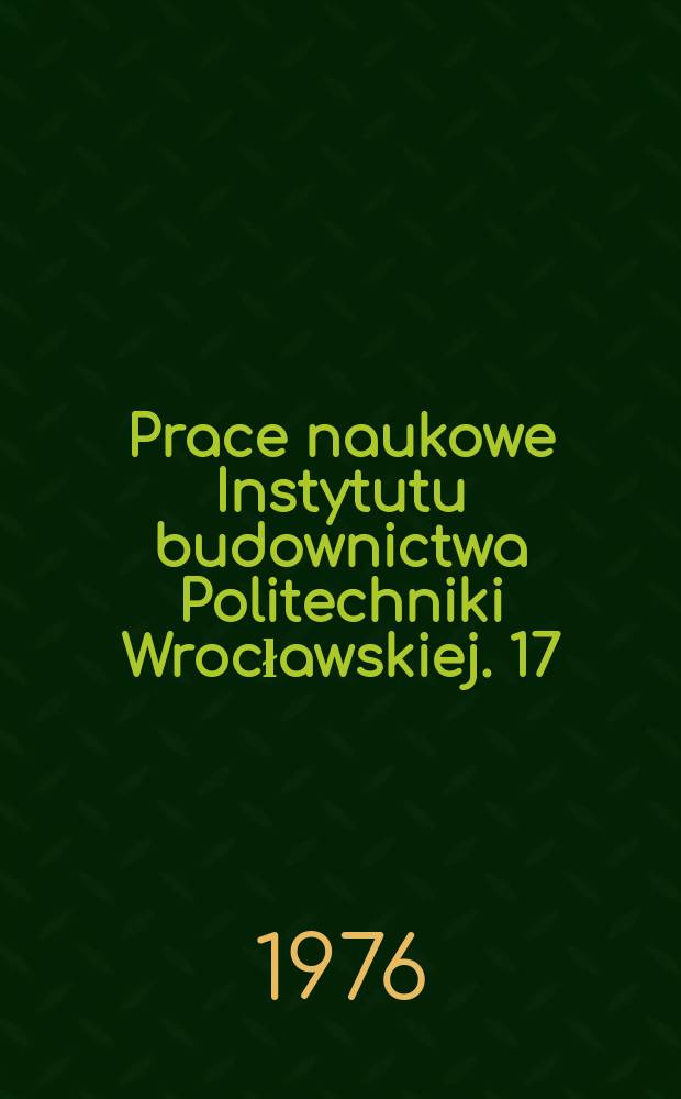 Prace naukowe Instytutu budownictwa Politechniki Wrocławskiej. 17 : Agresywne działanie wóda betony
