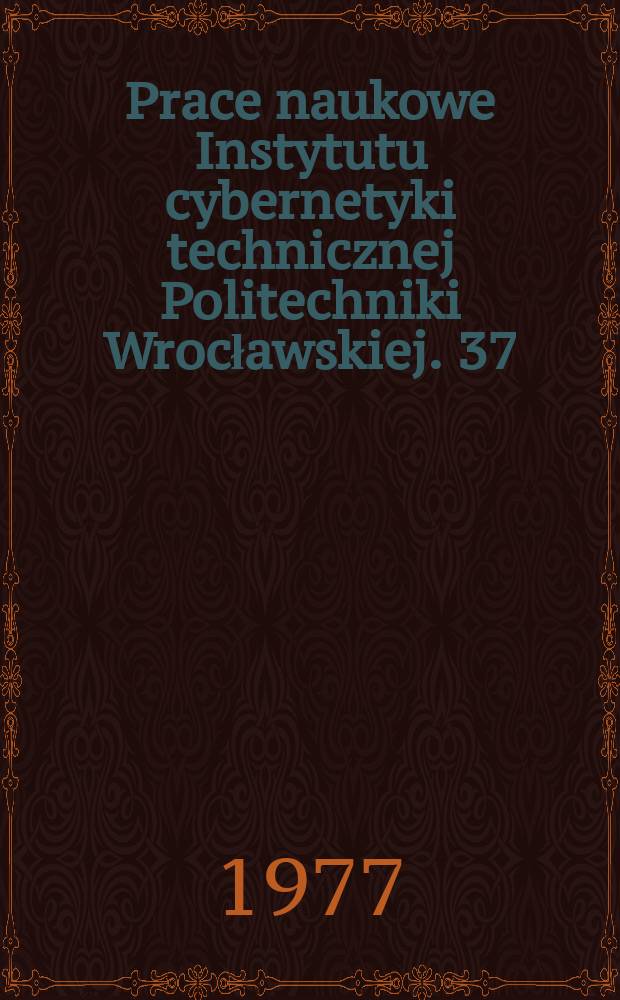 Prace naukowe Instytutu cybernetyki technicznej Politechniki Wrocławskiej. 37 : Modelowanie i symulacja wielodostępnych systemów operacyjnych