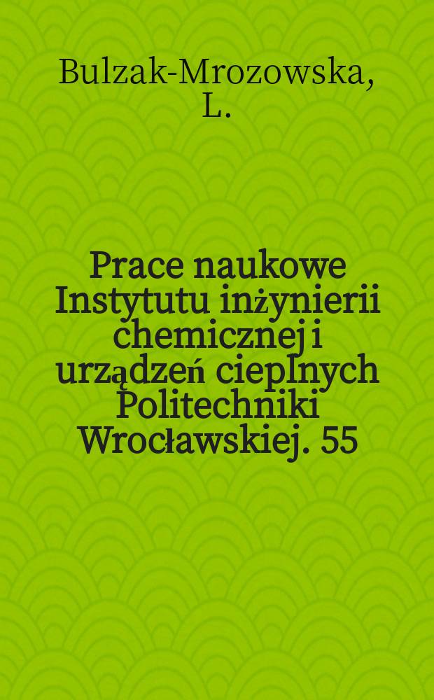 Prace naukowe Instytutu inżynierii chemicznej i urządzeń cieplnych Politechniki Wrocławskiej. 55 : Funkcje dynamiczne gazu...