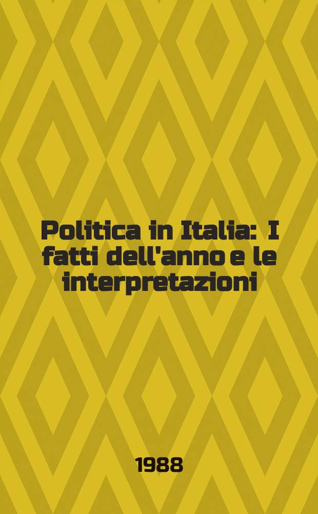 Politica in Italia : I fatti dell'anno e le interpretazioni