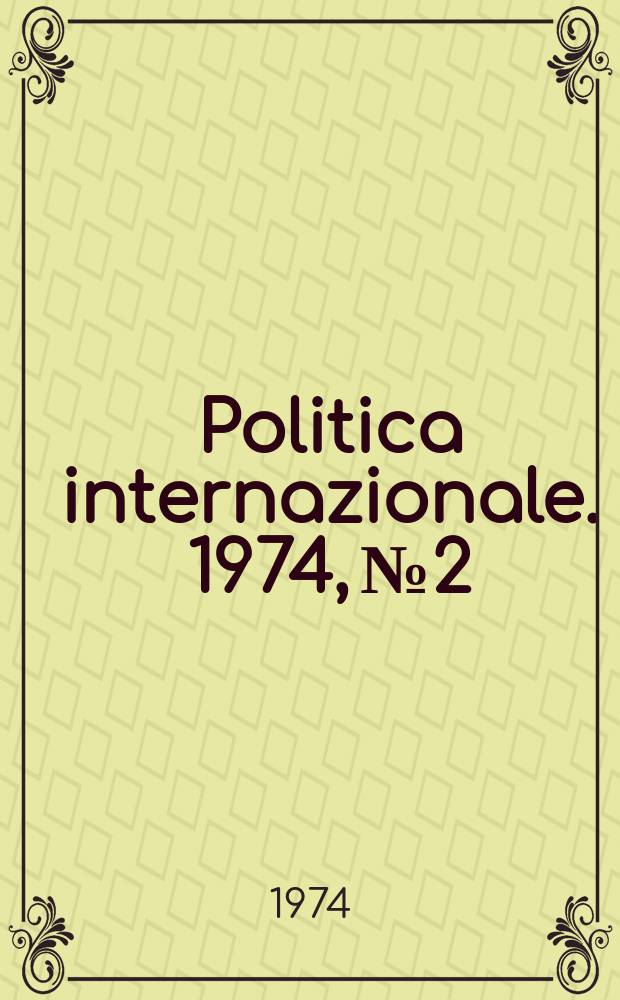 Politica internazionale. 1974, №2