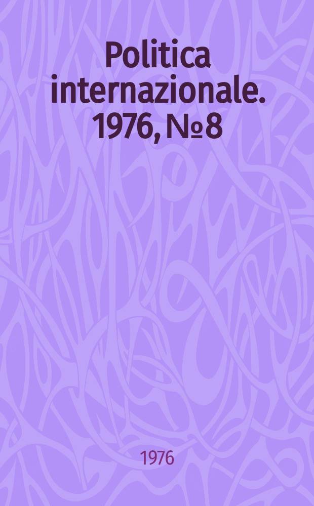 Politica internazionale. 1976, №8