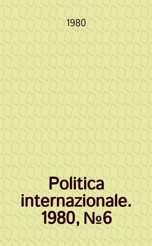 Politica internazionale. 1980, №6
