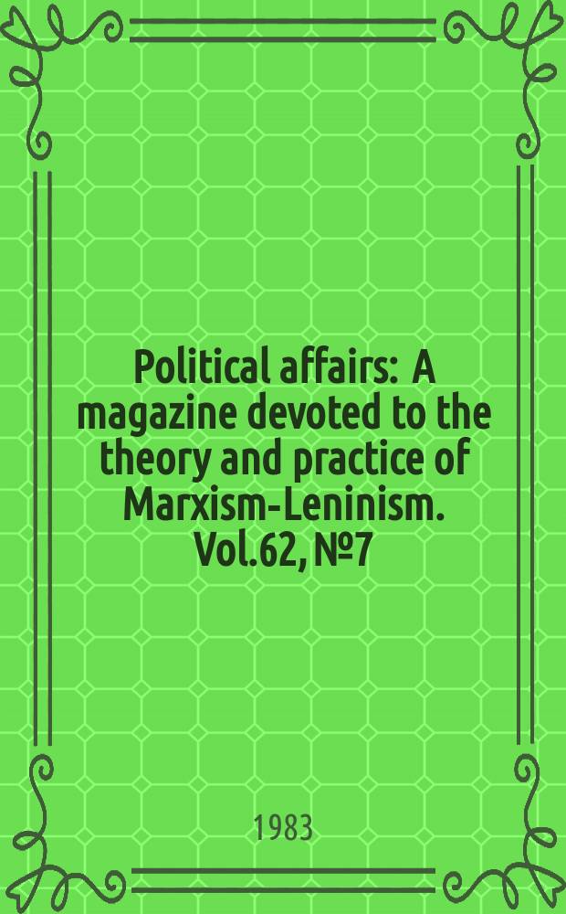 Political affairs : A magazine devoted to the theory and practice of Marxism-Leninism. Vol.62, №7/8 : (Preparation for twenty-third national convention, CPUSA. Document and discussion)