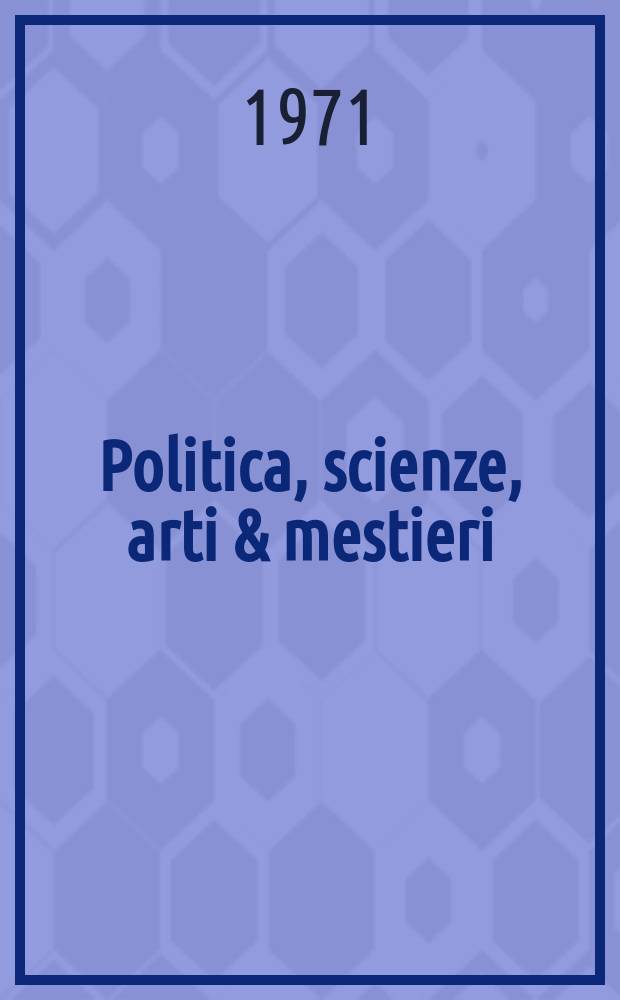 Politica, scienze, arti & mestieri