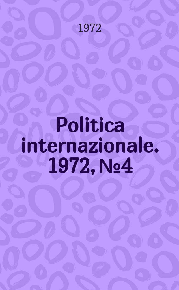 Politica internazionale. 1972, №4