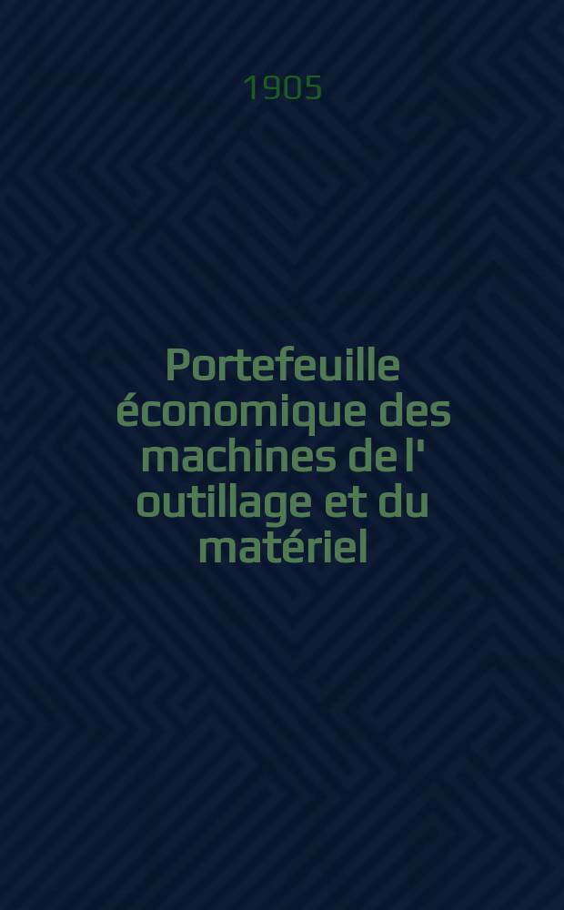 Portefeuille économique des machines de l' outillage et du matériel : relatifs a la construction aux chemins de fer aux routes a l' agriculture, aux mines, a la navigation, a la télégraphie etc. Contenant un choix des objets les plus intéressants des expositions industrielles et agricoles Destine aux ingénieurs mécaniciens conducteurs constructeurs de atelier élèves des écoles entrepreneurs ouvriers. Année50 1905, T.4, №593