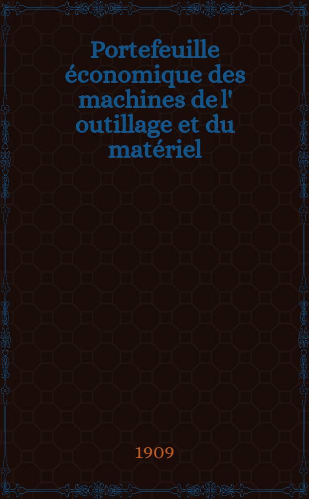Portefeuille économique des machines de l' outillage et du matériel : relatifs a la construction aux chemins de fer aux routes a l' agriculture, aux mines, a la navigation, a la télégraphie etc. Contenant un choix des objets les plus intéressants des expositions industrielles et agricoles Destine aux ingénieurs mécaniciens conducteurs constructeurs de atelier élèves des écoles entrepreneurs ouvriers. Année54 1909, T.7[2], №642