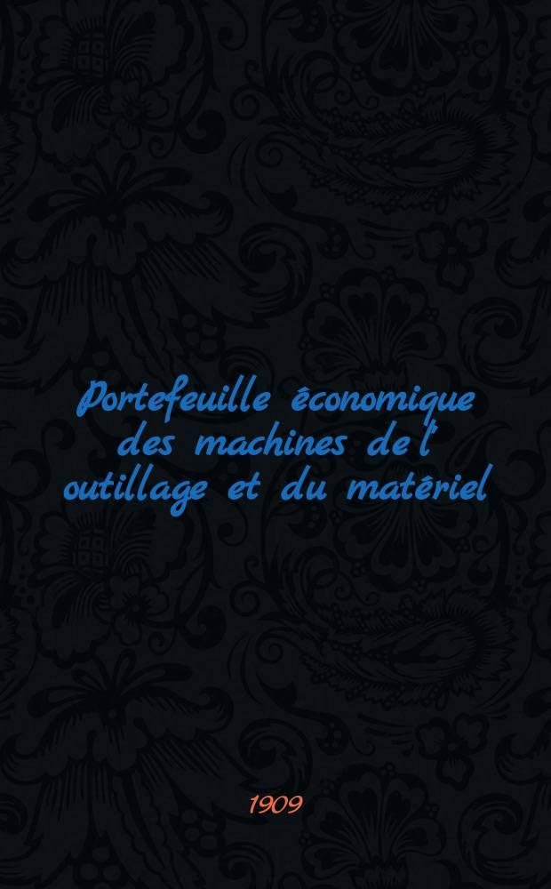 Portefeuille économique des machines de l' outillage et du matériel : relatifs a la construction aux chemins de fer aux routes a l' agriculture, aux mines, a la navigation, a la télégraphie etc. Contenant un choix des objets les plus intéressants des expositions industrielles et agricoles Destine aux ingénieurs mécaniciens conducteurs constructeurs de atelier élèves des écoles entrepreneurs ouvriers. Année54 1909, T.7[2], №643