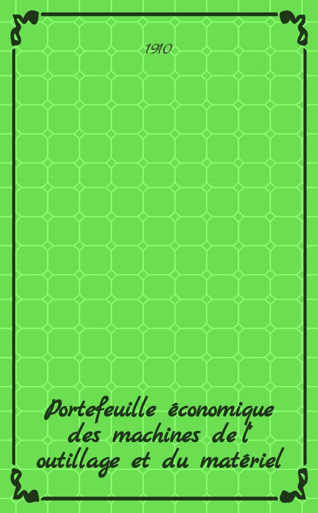 Portefeuille économique des machines de l' outillage et du matériel : relatifs a la construction aux chemins de fer aux routes a l' agriculture, aux mines, a la navigation, a la télégraphie etc. Contenant un choix des objets les plus intéressants des expositions industrielles et agricoles Destine aux ingénieurs mécaniciens conducteurs constructeurs de atelier élèves des écoles entrepreneurs ouvriers. Année55 1910, T.8, №659
