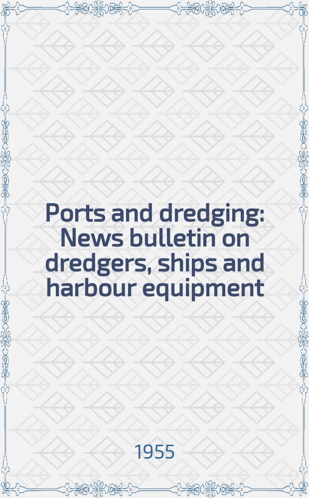 Ports and dredging : News bulletin on dredgers, ships and harbour equipment