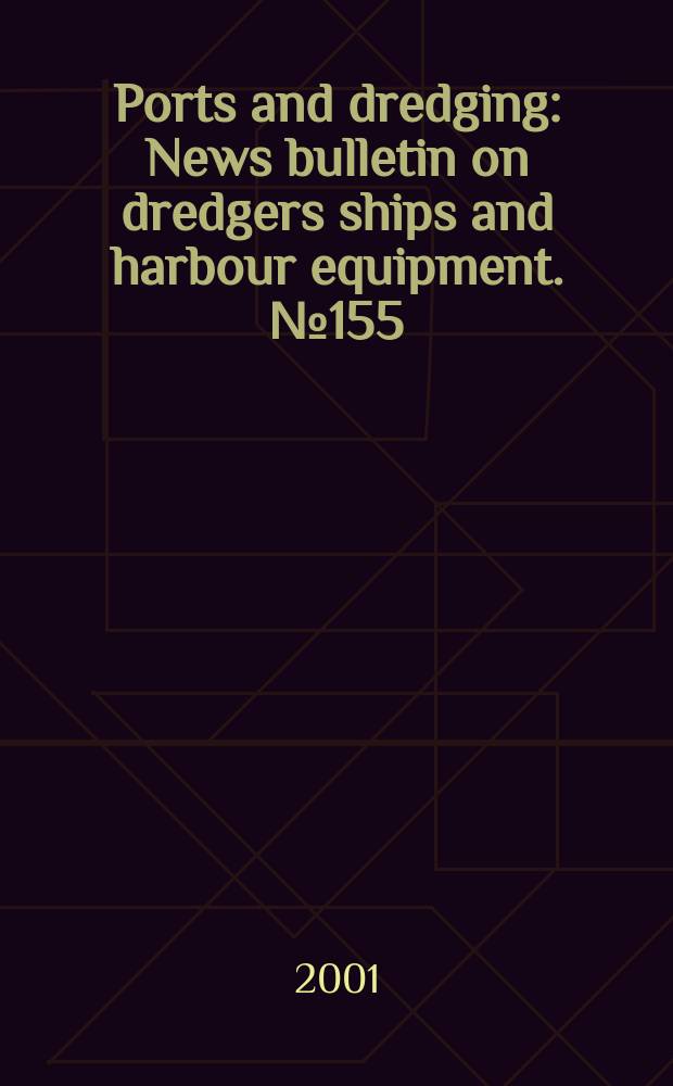 Ports and dredging : News bulletin on dredgers ships and harbour equipment. №155