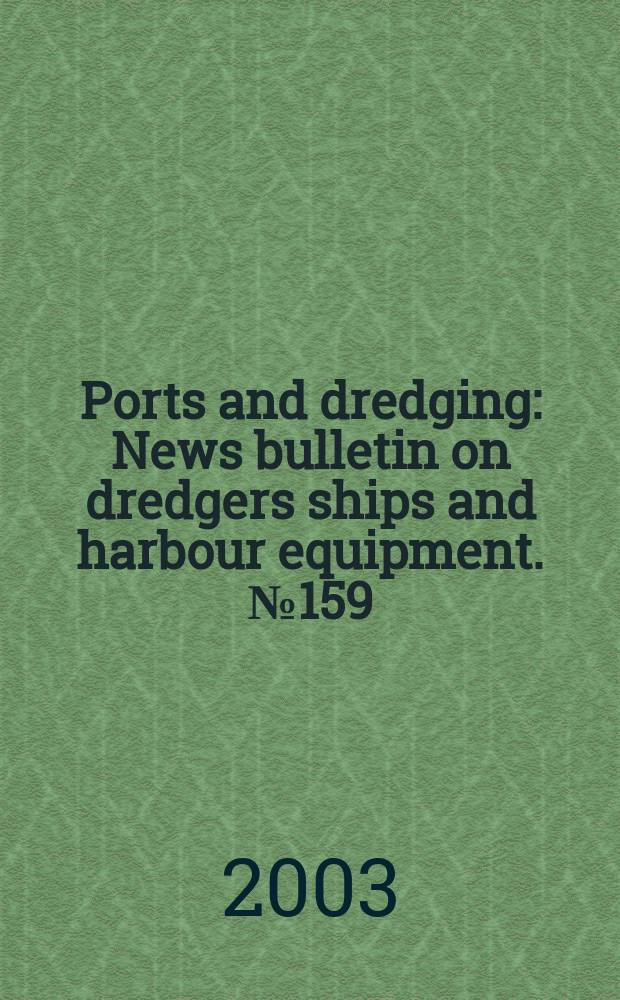 Ports and dredging : News bulletin on dredgers ships and harbour equipment. №159