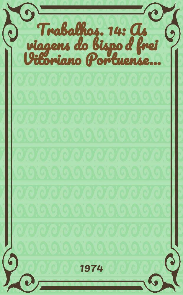 [Trabalhos. 14 : As viagens do bispo d frei Vitoriano Portuense ...