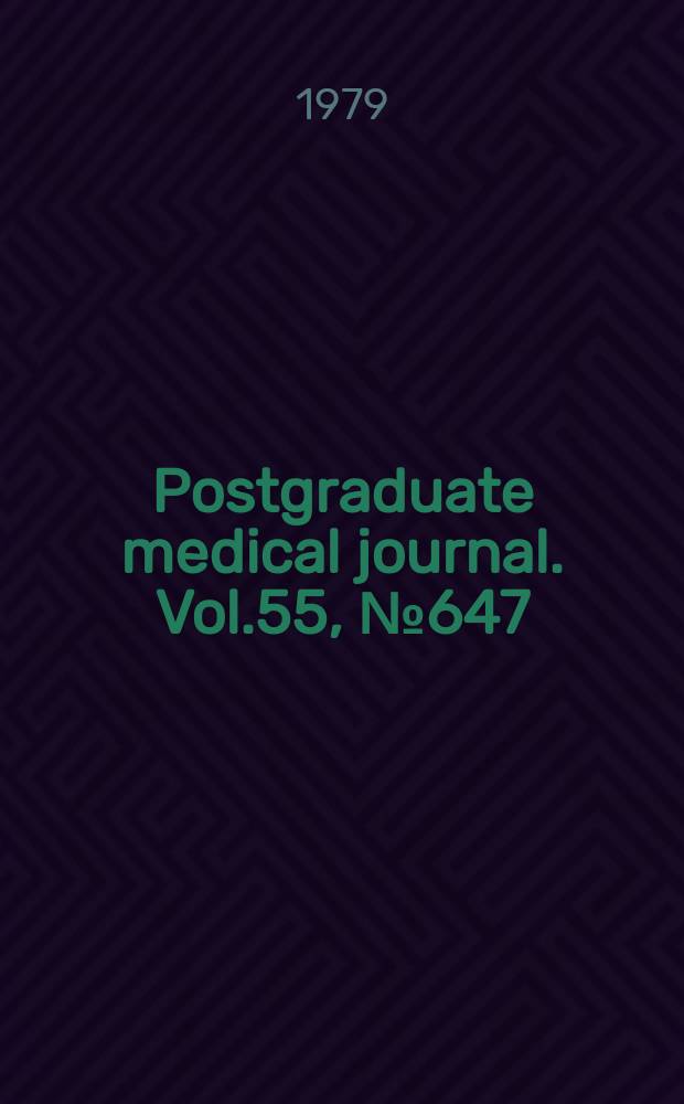 Postgraduate medical journal. Vol.55, №647