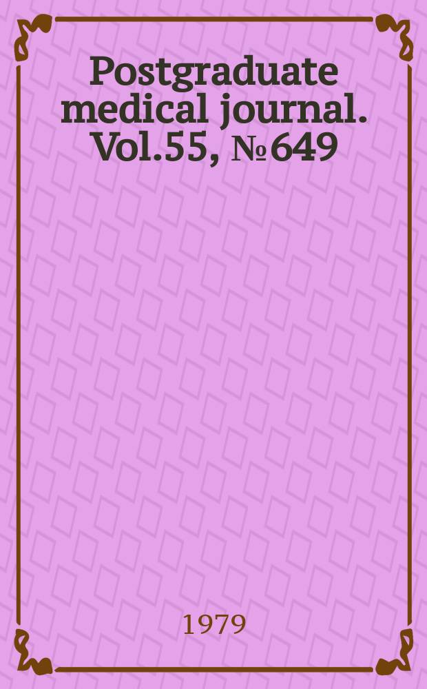 Postgraduate medical journal. Vol.55, №649