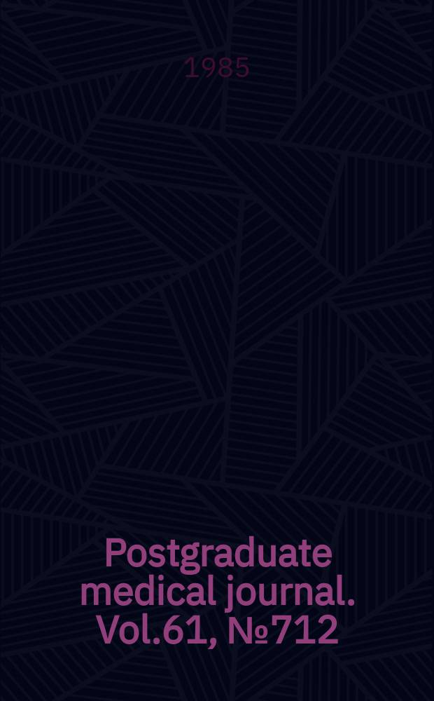 Postgraduate medical journal. Vol.61, №712