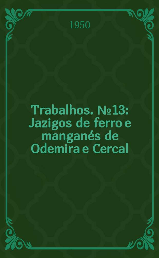 [Trabalhos]. №13 : Jazigos de ferro e manganés de Odemira e Cercal