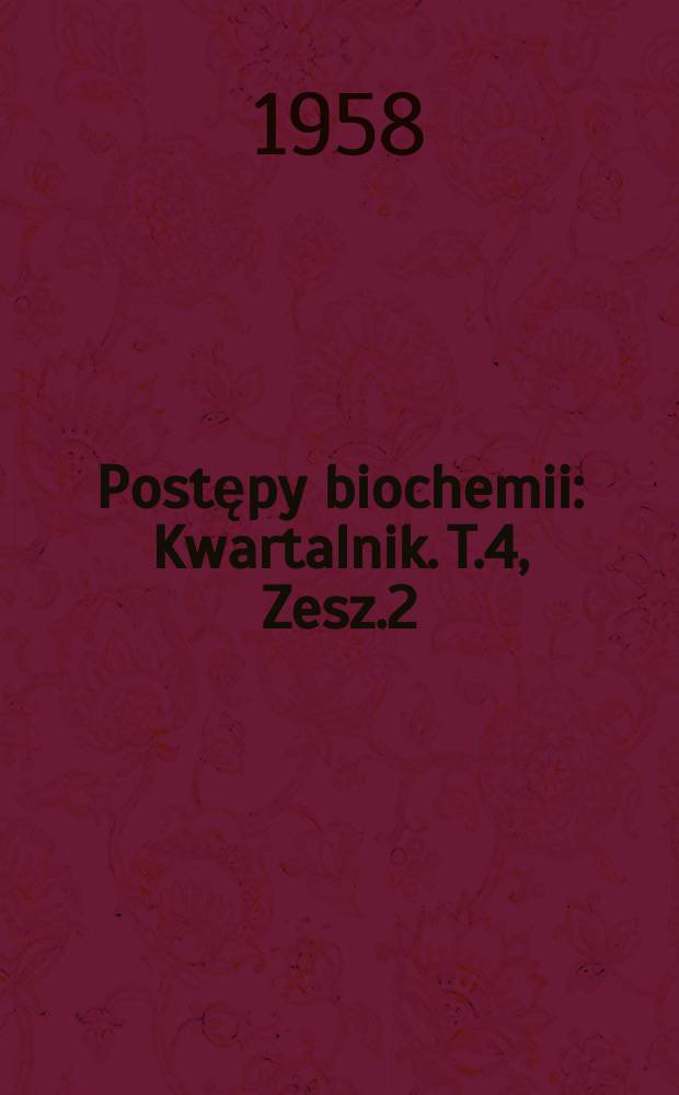 Postępy biochemii : Kwartalnik. T.4, Zesz.2
