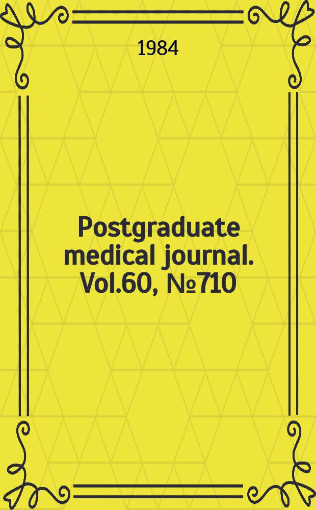 Postgraduate medical journal. Vol.60, №710