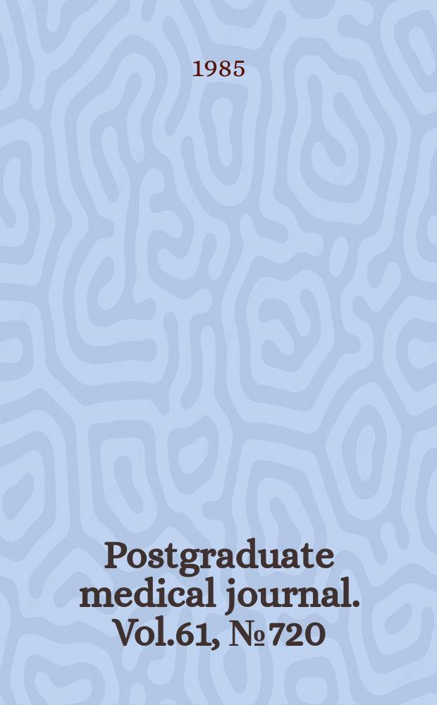 Postgraduate medical journal. Vol.61, №720