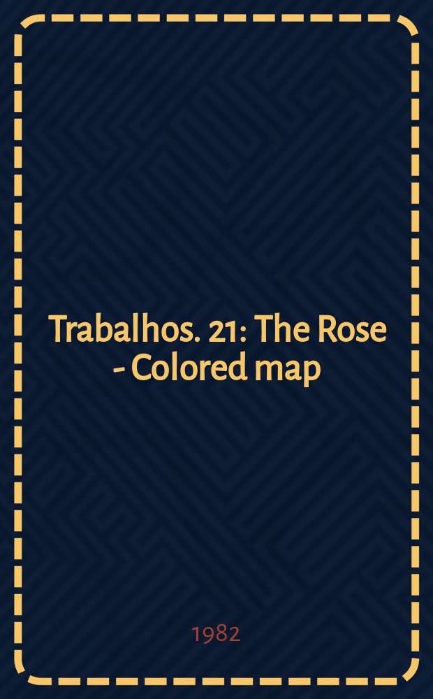 [Trabalhos. 21 : The Rose - Colored map