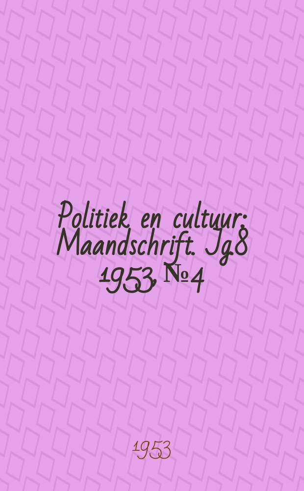 Politiek en cultuur : Maandschrift. Jg.8 1953, №4